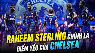 RAHEEM STERLING CHELSEA ĐÃ MUA MỘT MỘT THỦ KÉM CỎI RA SAO