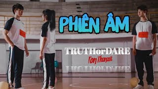 [PHIÊN ÂM TIẾNG VIỆT] TRUTH or DARE - Ton Thanasit