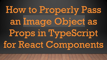 How to Properly Pass an Image Object as Props in TypeScript for React Components