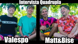 INTERVISTA QUADRUPLA VALESPO  MATT&BISE