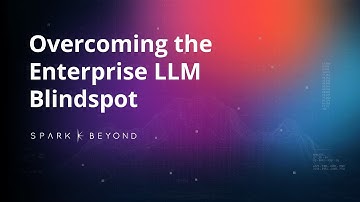 Overcoming the Enterprise LLM Blindspot with SparkBeyond