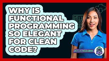 Why Is Functional Programming So Elegant For Clean Code? - Next LVL Programming