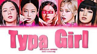 Karaoke Blackpink 블랙핑크 Typa Girl You 5 Members Color Coded Lyrics Eng