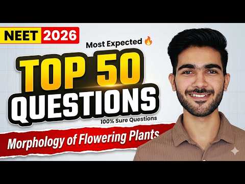 Morphology of Flowering Plants  :  50 MOST IMP Questions | NEET 2026 Biology | Hemant sir