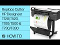 How to Replace the Cutter of the HP DesignJet T120/T520, T100/T500 & T730/T830 Printer Series | HP