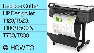 How to Replace the Cutter of the HP DesignJet T120/T520, T100/T500 & T730/T830 Printer Series | HP