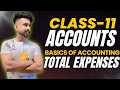 📘 Class 11 Accounts – Basics of Accounts | Total Expenses 💸📊