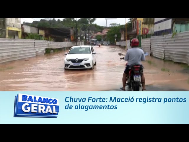 Chuva Forte: Maceió registra pontos de alagamentos