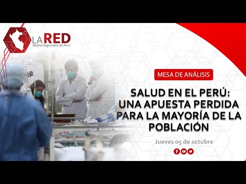 Salud en el Perú: una apuesta perdida para la población | Red de Medios Regionales del Perú