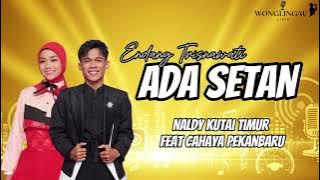 LIRIK ADA SETAN - ENDANG TRISNAWATI | NALDY KUTAI TIMUR FEAT CAHAYA PEKANBARU #indosiar #dangdut 