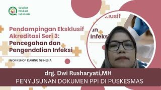 SERI 3: drg. Dwi Rusharyati,MH - Penyusunan Dokumen PPI di Puskesmas