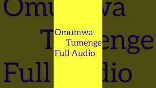 Omumwa Tumenge Full Song