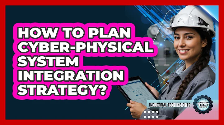 How To Plan Cyber-Physical System Integration Strategy?