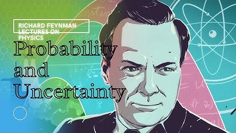 Richard Feynman | Lectures on Physics - Uncertainty and Probability  #uncertainty #probability