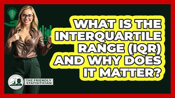 What Is The Interquartile Range (IQR) And Why Does It Matter? - The Friendly Statistician