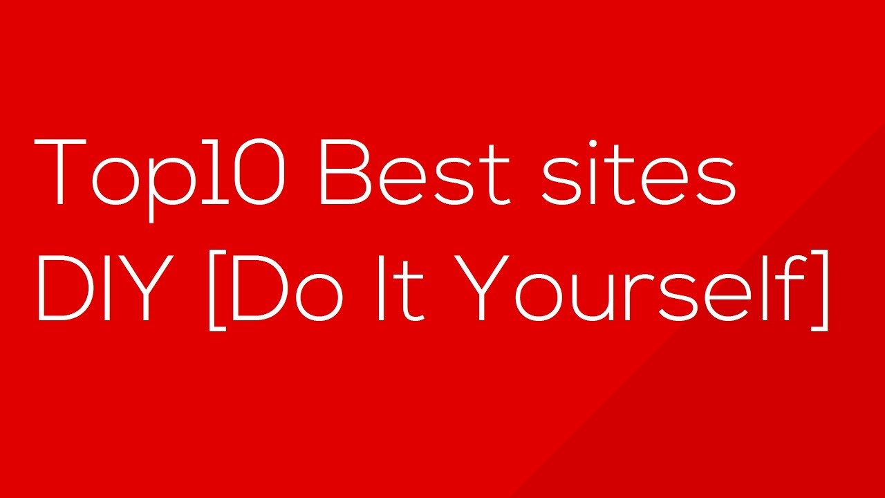 Top 10 Best sites for DIY Do It Yourself Part 1 SEP 17 YouTube