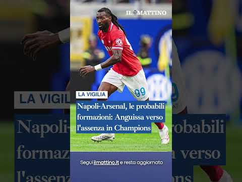 Video Napoli-Arsenal, le probabili formazioni: Anguissa verso l'assenza in Champions