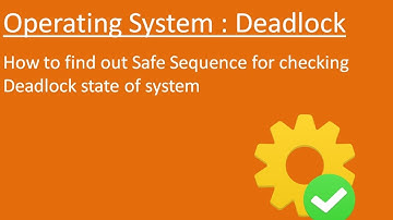 How to find out Safe Sequence : Operating System