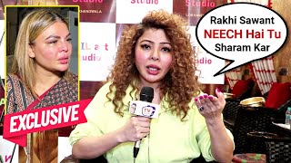 Rasjhree More Reveals Rakhi Sawant Cheap Earning Sources & Rude Behaviour With Poor Exclusive