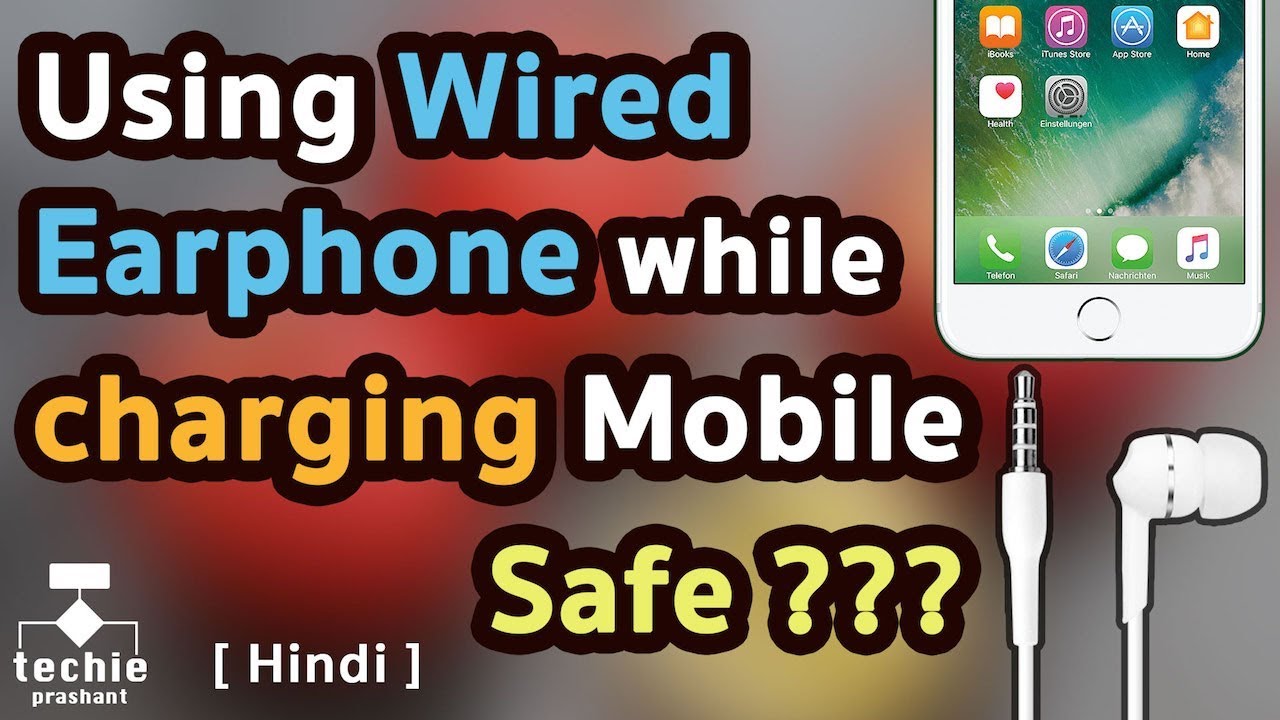 Is it Safe? Using Wired Earphone While Charging Mobile. (iPhone, Android) HINDI  | Techie Prashant