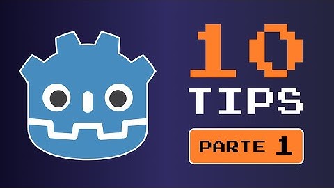 10 TIPS INDISPENSABLES para Godot (Parte 1)
