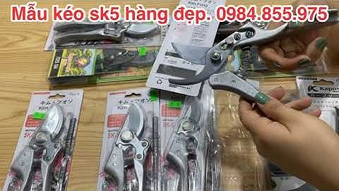 Tổng hợp các mẫu kéo sk5 hàng đẹp rẻ mà lại bền.giá cực tốt ,lh 0984.855.975