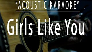 Girls like you - Maroon 5 (Acoustic karaoke)