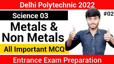 Delhi Polytechnic 2022 : Metals & Non Metals 02 | Most Important MCQ | Entrance Exam Preparation