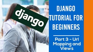 Django Tutorial For Beginners in English | Part 3 - Urls Mapping And Views | 2020