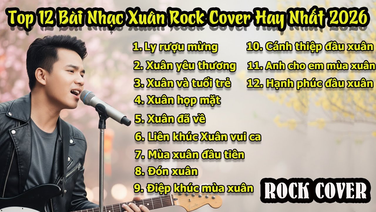 Top 12 Bài Nhạc Xuân Kinh Điển Rock Cover - Nhạc Tết 2026 Hay Nhất Mọi Thời Đại