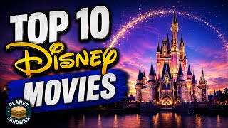 TOP 10 DISNEY MOVIES!! | PLANET SANDWICH