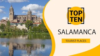 Top 10 Best Tourist Places to Visit in Salamanca | Spain - English