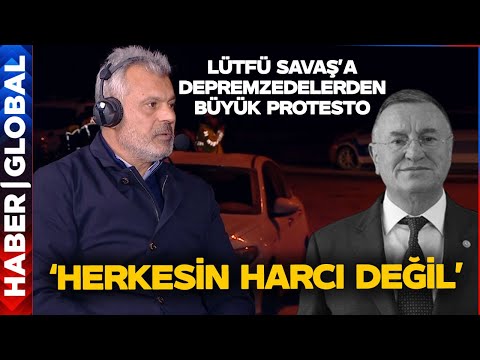 Lütfü Savaş'a Depremzedelerden Büyük Protesto! Mehmet Öntürk'ten Çarpıcı Kıyaslama