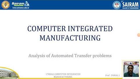 Lecture video _17ME62_Module 1_Analysis of Automated Transfer lines problems_ Durai J