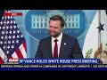 LIVE: V.P. Vance Speaks holds White House Press Briefing