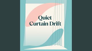 Quiet Curtain Drift