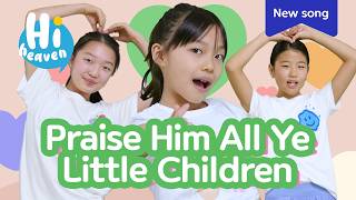 Praise Him All Ye Little Children Kids Songs Hi Heaven