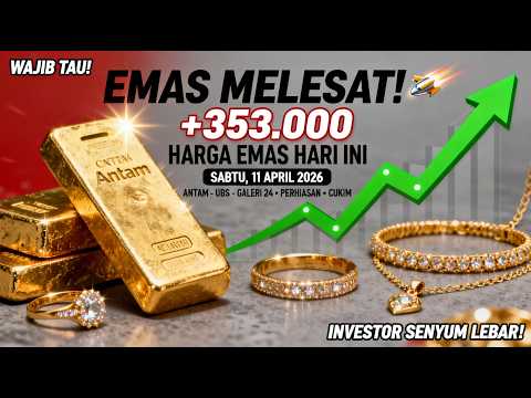 HARGA EMAS HARI INI 11 APRIL 2026 NAIK Rp353 RIBU! ANTAM, UBS, GALERI 24 & PERHIASAN LENGKAP