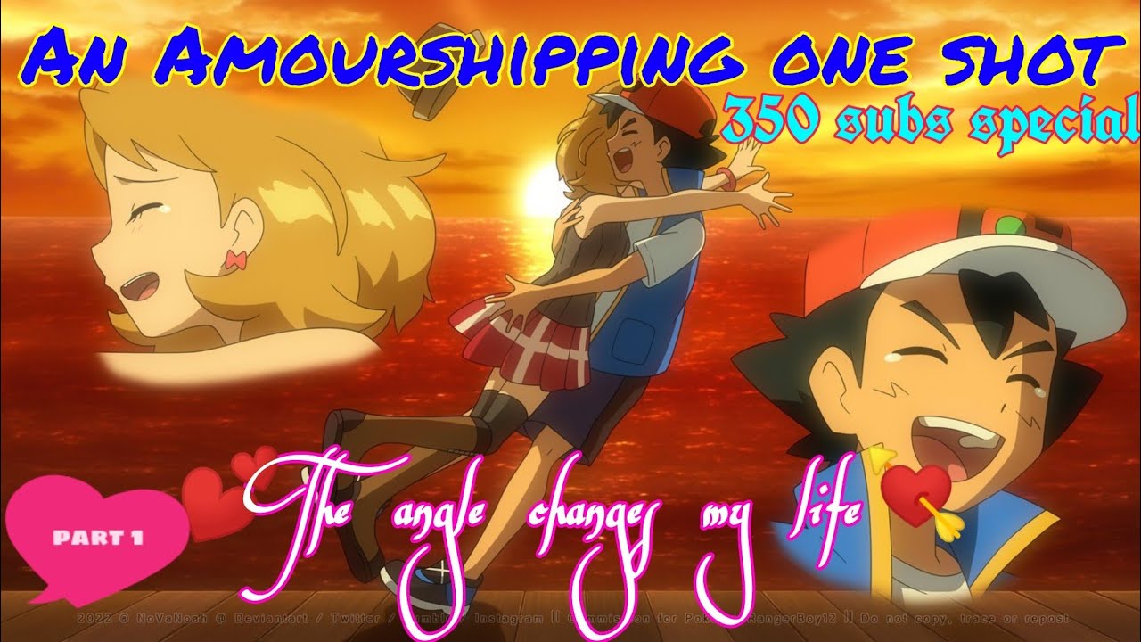 The surprise an Amourshipping one shot | The Angel changes my life | 350 subs special | Pokemon |