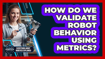How Do We Validate Robot Behavior Using Metrics?