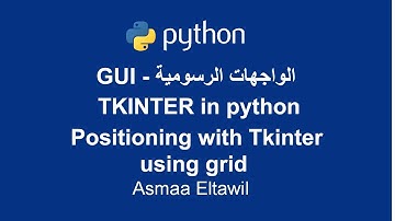 Python GUI Tutorial using Tkinter | Positioning using grid - دورة الواجهات الرسومية