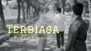 Erwin Firman - Terbiasa (Official Music Video)