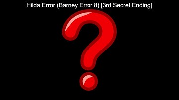 Hilda Error (Barney Error 8) [3rd Secret Ending]