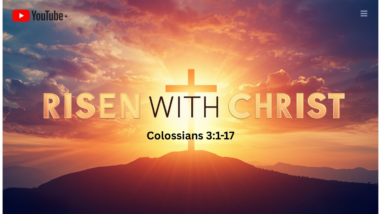 Risen With Christ | Colossians 3:1–17