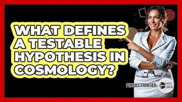 What Defines A Testable Hypothesis In Cosmology?