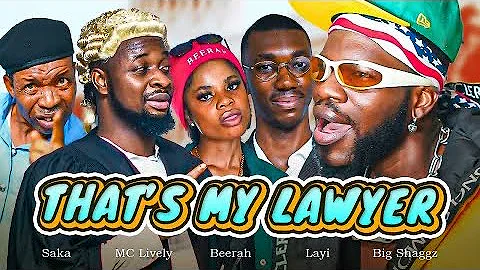 THAT’s MY LAWYER | Brodashaggi | Beerah | Layi Wasabi | Saka | Mc lively