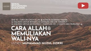1690. CARA ALLAH -Ta’ala- MEMULIAKAN WALI-NYA | Riyaadhush Shaalihiin | Ustadz Nuzul Dzikri