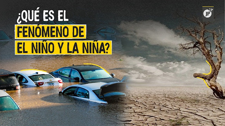 ¿Qué es el fenómeno de El Niño y La Niña?