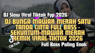 Dj Bunga Mawar Merah Satu Tanda Cinta  Bass  Sekuntum Mawar Merah Remix Viral Tiktok 2026 dj 