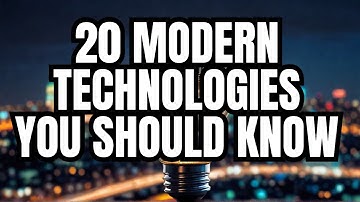 20 Modern Technologies Changing the World | Discover the Future Today!